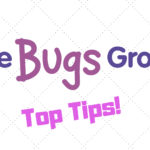 The Bugs Group top tips!